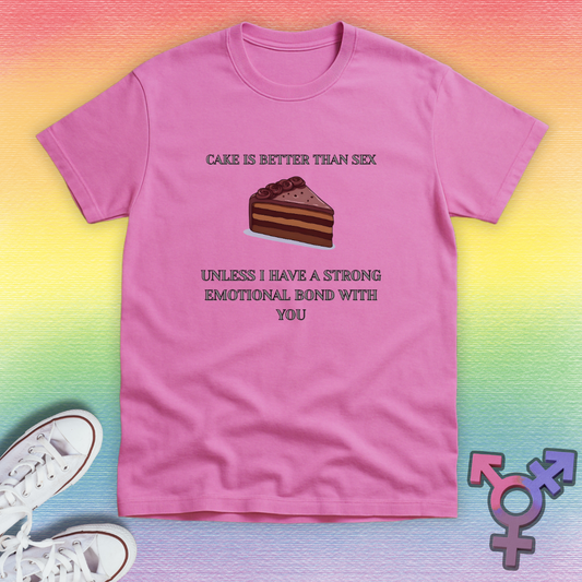 Cake Is Better Than Sex T-shirt