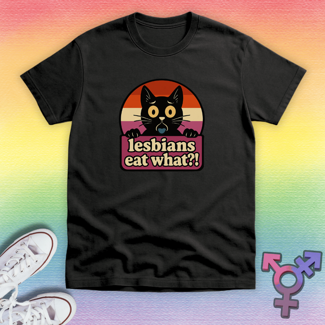 Lesbians Eat What T-shirt