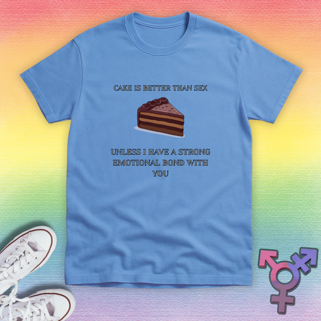 Cake Is Better Than Sex T-shirt