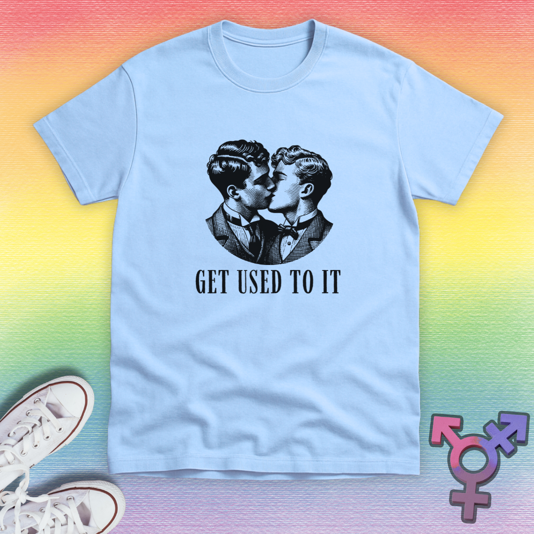 Get Used To It Gay T-shirt