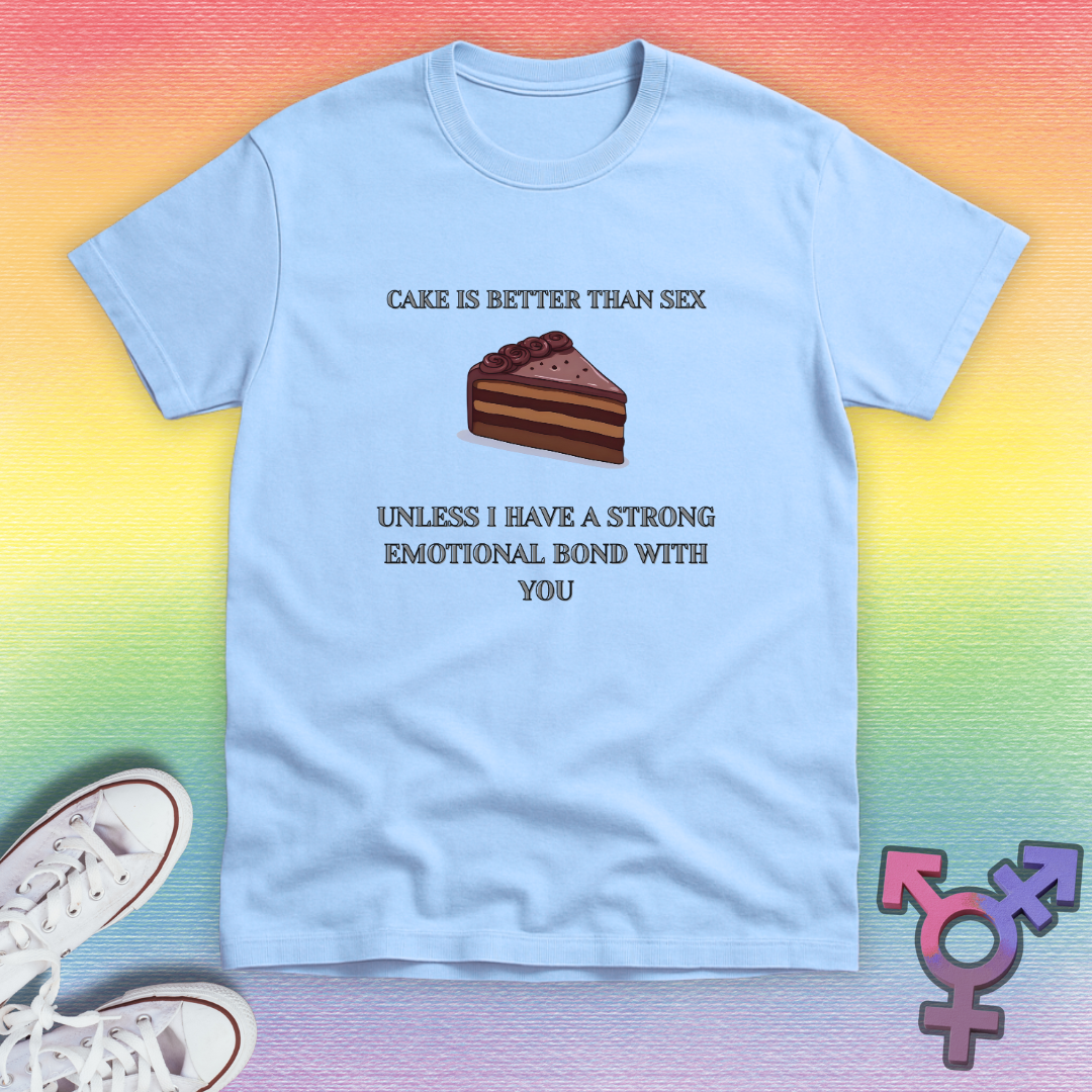 Cake Is Better Than Sex T-shirt