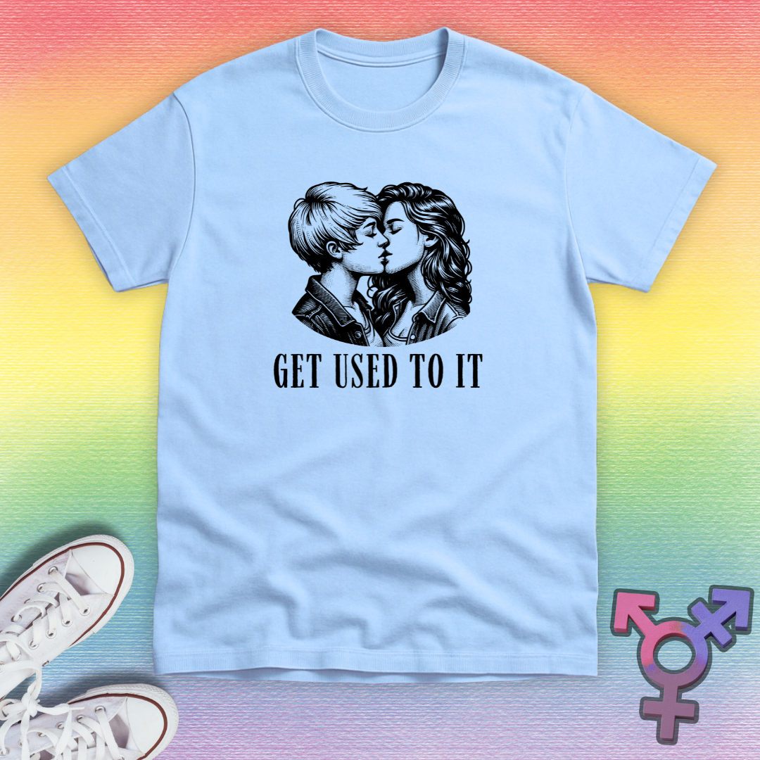Get Used To It Les T-shirt