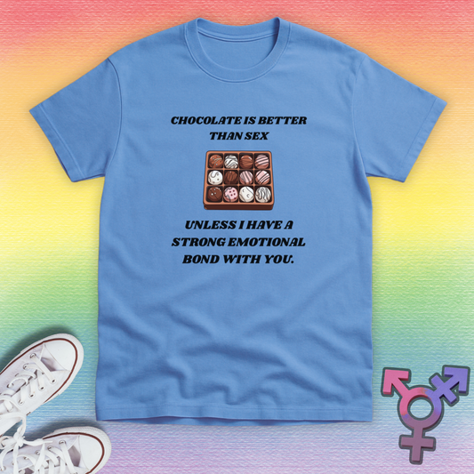 Chocolate Is Better Than Sex T-shirt
