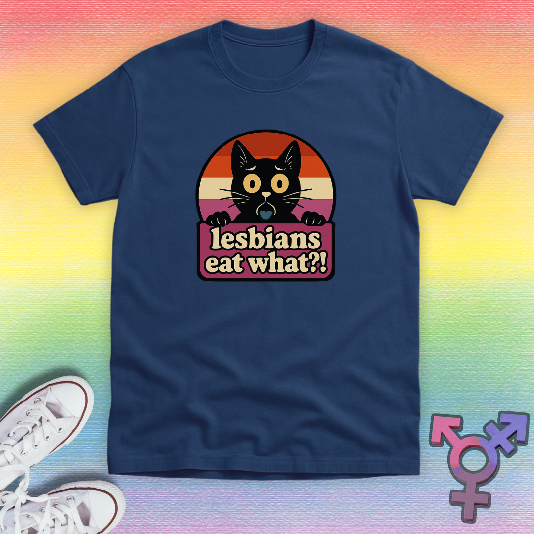 Lesbians Eat What T-shirt