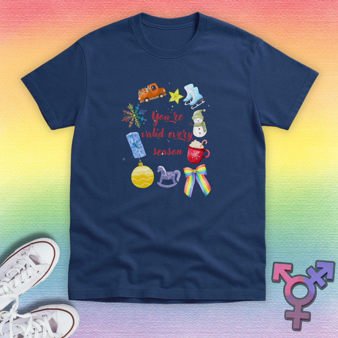 You're Valid Every Season T-shirt