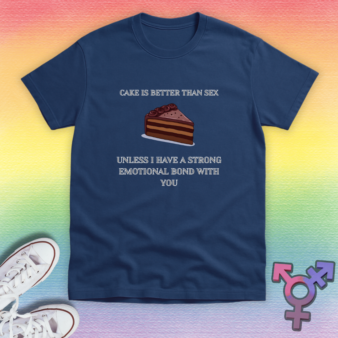 Cake Is Better Than Sex T-shirt