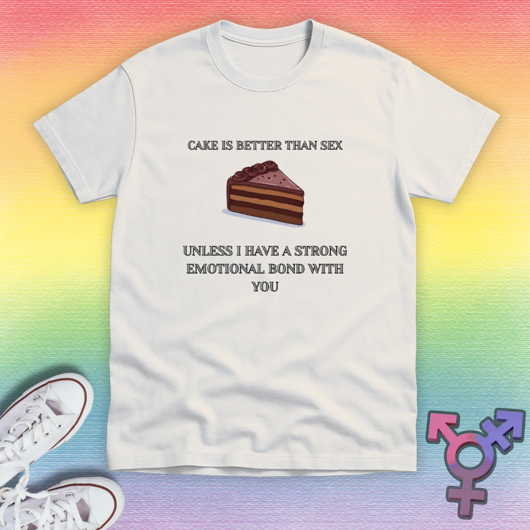 Cake Is Better Than Sex T-shirt