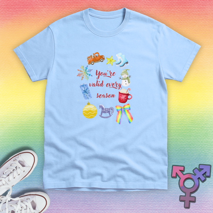 You're Valid Every Season T-shirt