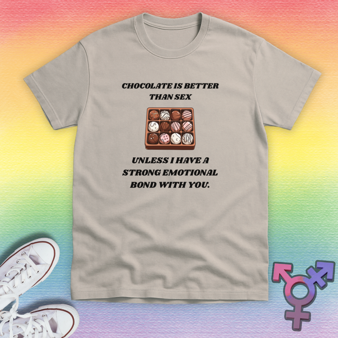 Chocolate Is Better Than Sex T-shirt
