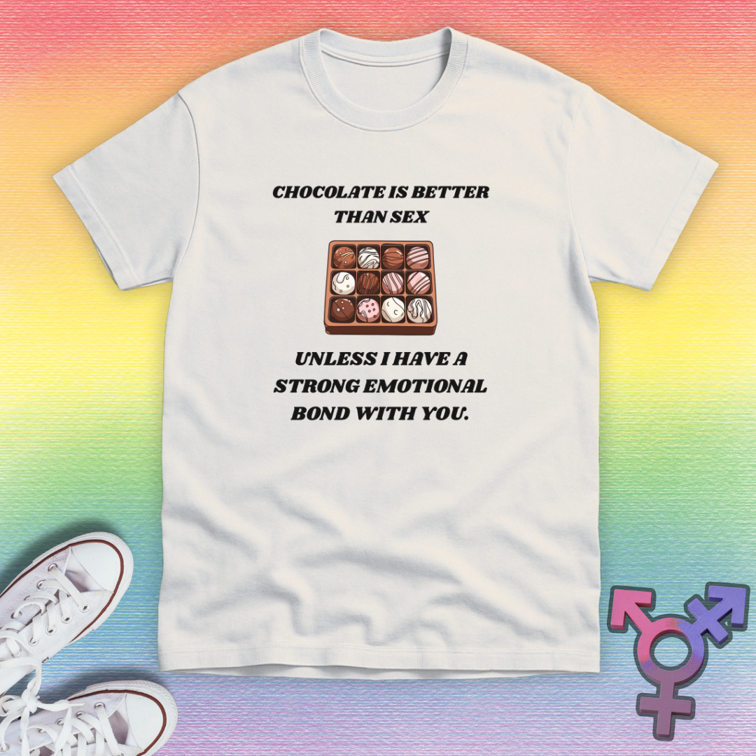 Chocolate Is Better Than Sex T-shirt
