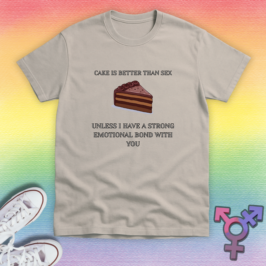 Cake Is Better Than Sex T-shirt