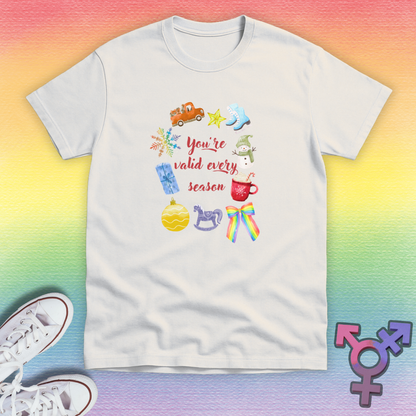 You're Valid Every Season T-shirt