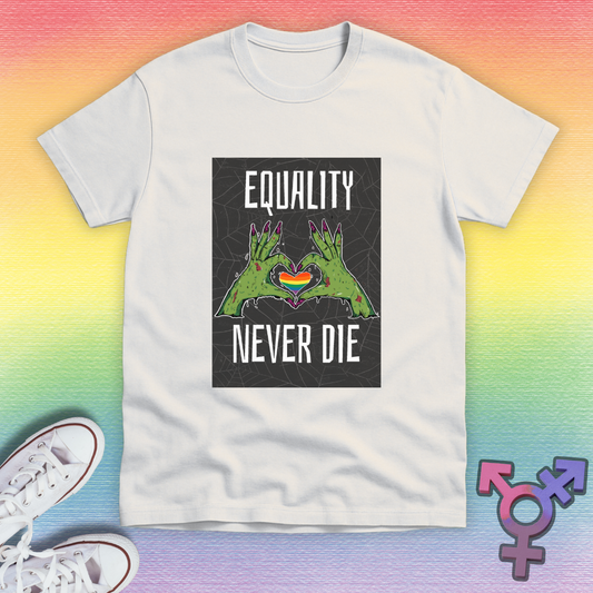 Equality Never Die T-shirt